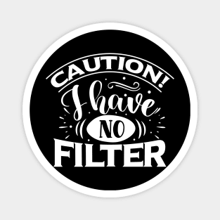 Caution I Have No Filter Magnet